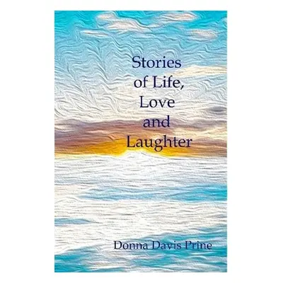 Stories of Life, Love and Laughter - Davis Prine, Donna