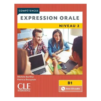 Competences: Expression orale 2 - Niveau B1 + CD - Barfety, Michele a Beaujohn, Patricia