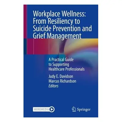 Workplace Wellness: From Resiliency to Suicide Prevention and Grief Management