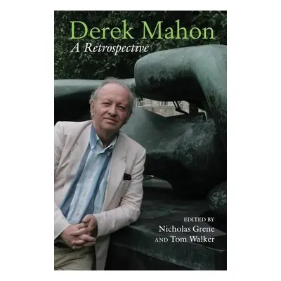 Derek Mahon: A Retrospective