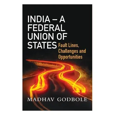 India- A Federal Union of States - Godbole, Dr. Madhav