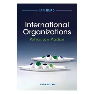 International Organizations - Hurd, Ian (Northwestern University, Illinois)