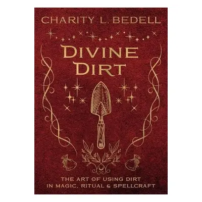 Divine Dirt - Bedell, Charity L.