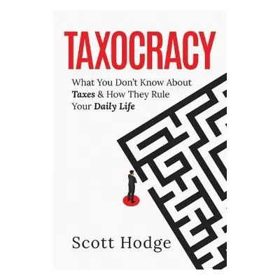 Taxocracy - Hodge, Scott