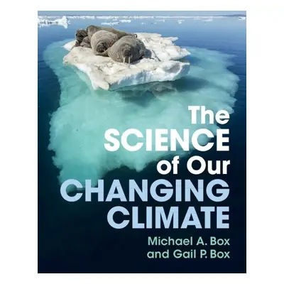 Science of Our Changing Climate - Box, Michael A. a Box, Gail P.