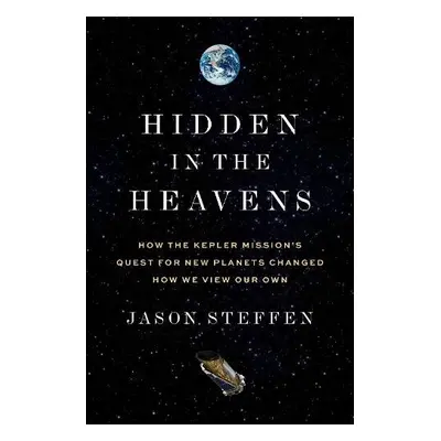 Hidden in the Heavens - Steffen, Dr Jason