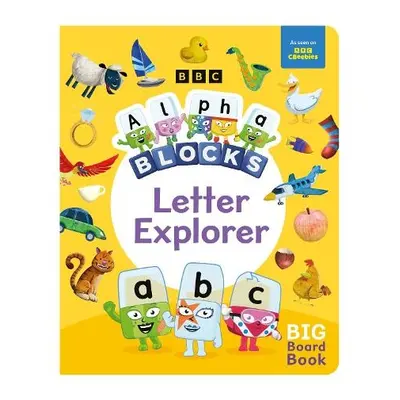 Alphablocks Letter Explorer: A Big Board Book - Alphablocks a Sweet Cherry Publishing