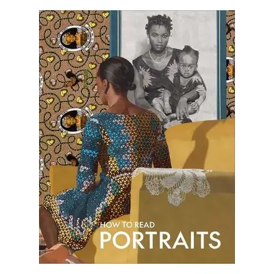 How to Read Portraits - Galitz, Kathryn Calley