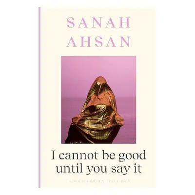 I cannot be good until you say it - Ahsan, Sanah