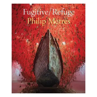 Fugitive/Refuge - Metres, Philip