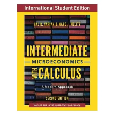 Intermediate Microeconomics with Calculus - Varian, Hal R. (University of California, Berkeley) 