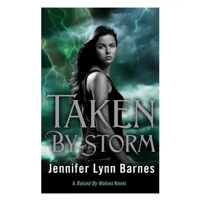 Raised by Wolves: Taken by Storm - Barnes, Jennifer Lynn