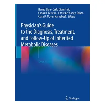 Physician's Guide to the Diagnosis, Treatment, and Follow-Up of Inherited Metabolic Diseases