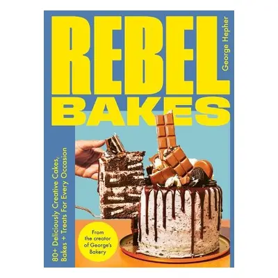 Rebel Bakes - Hepher, George