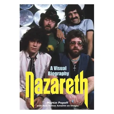 Nazareth A Visual Biography - Popoff, Martin