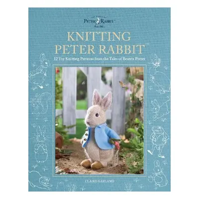 Knitting Peter Rabbit™ - Garland, Claire (Author)