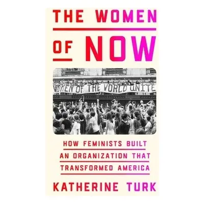 Women of NOW - Turk, Katherine