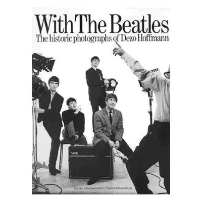 With the "Beatles": Historic Photographs of Dezo Hoffman - Marchbank, Pearce