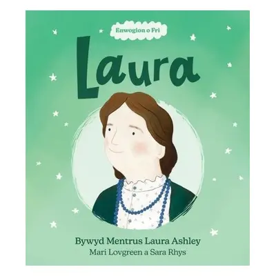 Enwogion o Fri: Laura - Bywyd Mentrus Laura Ashley - Lovgreen, Mari