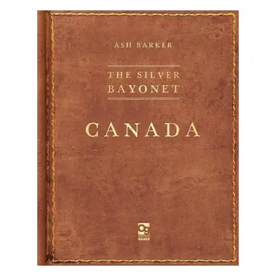 Silver Bayonet: Canada - Barker, Ash