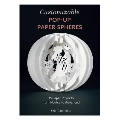 Customizable Pop-Up Paper Spheres - Tsukimoto, Seiji