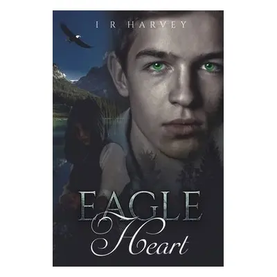 Eagle Heart - Harvey, I R