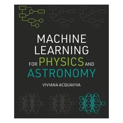 Machine Learning for Physics and Astronomy - Acquaviva, Viviana