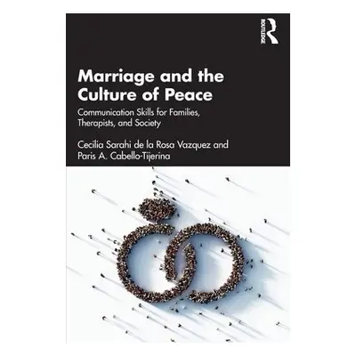 Marriage and the Culture of Peace - de la Rosa Vazquez, Cecilia Sarahi a Cabello-Tijerina, Paris