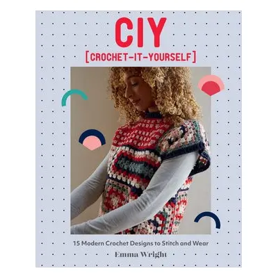 CIY: Crochet-It-Yourself - Wright, Emma