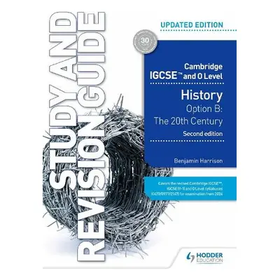 Cambridge IGCSE and O Level History Study and Revision Guide, Second Edition - Harrison, Benjami