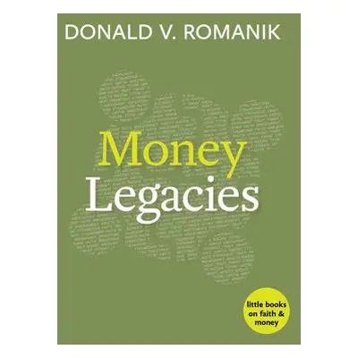 Money Legacies - Romanik, Donald V.