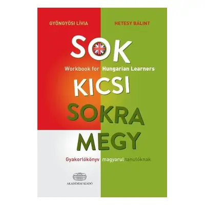 Sok kicsi sokra megy (angol) - Workbook for Hungarian Learners - Livia, Gyongyosi a Balint, Hete