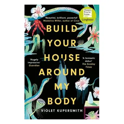 Build Your House Around My Body - Kupersmith, Violet