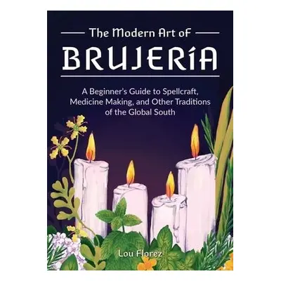 Modern Art of Brujeria - Florez, Lou