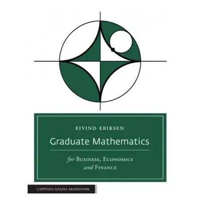 Graduate Mathematics for Business, Economics and Finance - Eriksen, Professor Eivind