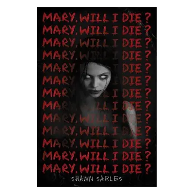 Mary, Will I Die?