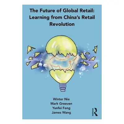 Future of Global Retail - Nie, Winter a Greeven, Mark (Zhejiang University, China) a Feng, Yunfe