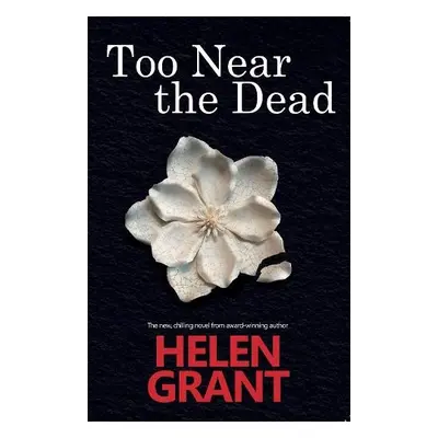 Too Near the Dead - Grant, Helen