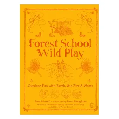 Forest School Wild Play - Worroll, Jane