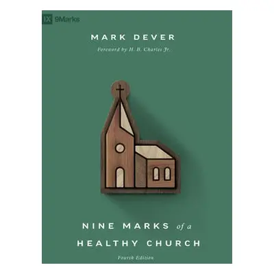 Nine Marks of a Healthy Church - Dever, Mark