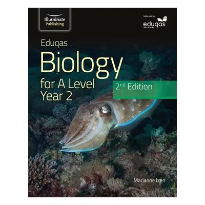 Eduqas Biology For A Level Yr 2 Student Book: 2nd Edition - Izen, Marianne