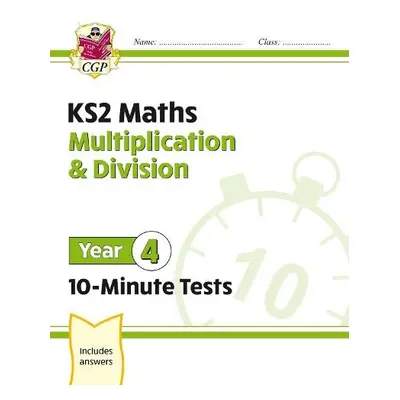 KS2 Year 4 Maths 10-Minute Tests: Multiplication a Division - CGP Books