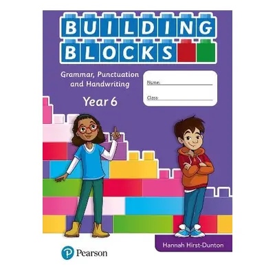 iPrimary Building Blocks: Spelling, Punctuation, Grammar and Handwriting Year 6 - Hirst-Dunton, 