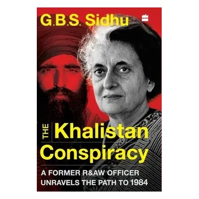 Khalistan Conspiracy: - Sidhu, GBS