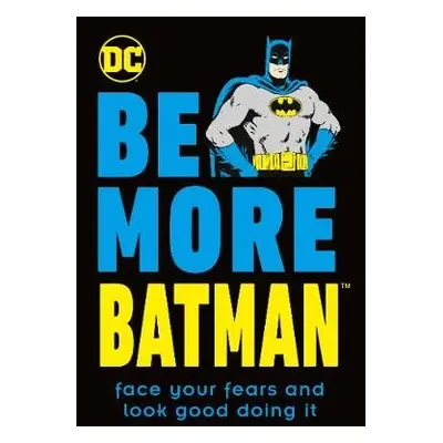 Be More Batman - Dakin, Glenn