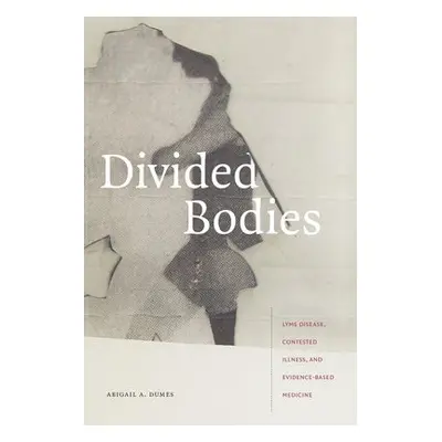 Divided Bodies - Dumes, Abigail A.