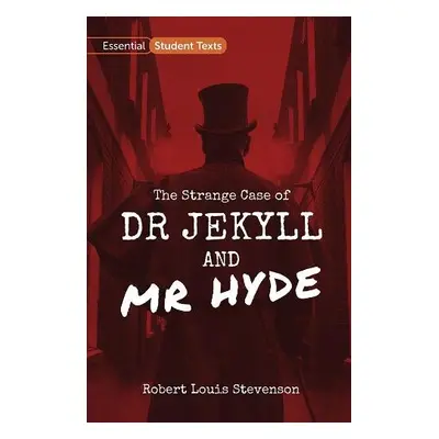 Essential Student Texts: The Strange Case of Dr Jekyll and Mr Hyde - Stevenson, Robert Louis