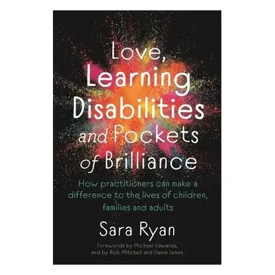 Love, Learning Disabilities and Pockets of Brilliance - Ryan, Sara