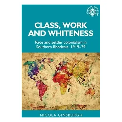 Class, Work and Whiteness - Ginsburgh, Nicola