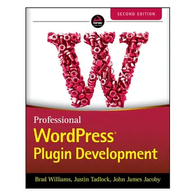 Professional WordPress Plugin Development - Williams, Brad a Tadlock, Justin a James Jacoby, Joh